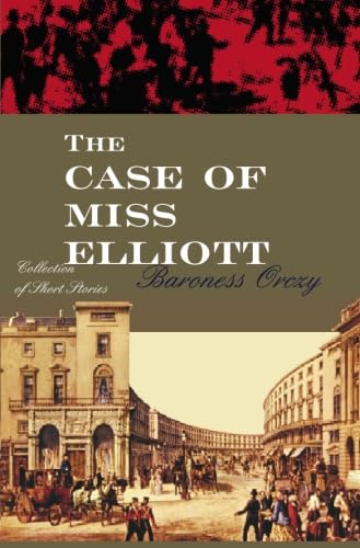 The Case Of Miss Elliott (Old Man in the Corner, Band 1)